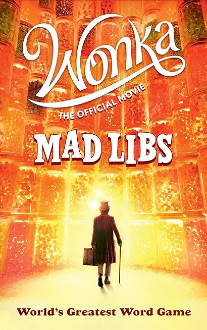 Wonka: The Official Movie Mad Libs: World's Greatest Word Game