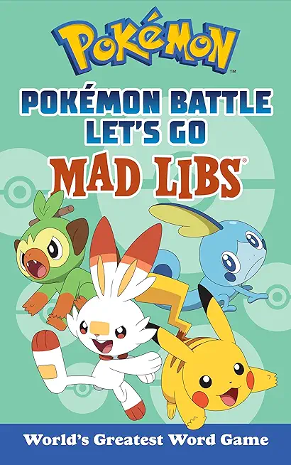 PokÃ©mon Battle Let's Go Mad Libs: World's Greatest Word Game