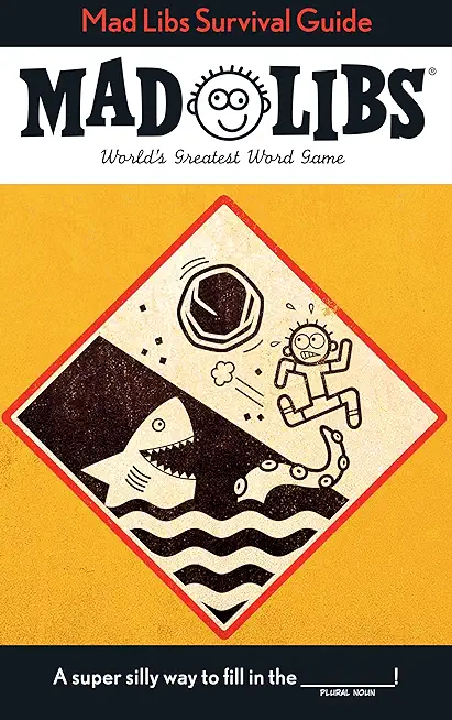 Mad Libs Survival Guide: World's Greatest Word Game