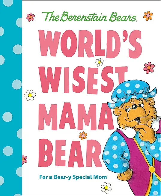 World's Wisest Mama Bear (Berenstain Bears): For a Bear-Y Special Mom