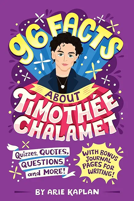 96 Facts about TimothÃ©e Chalamet: Quizzes, Quotes, Questions, and More! with Bonus Journal Pages for Writing!
