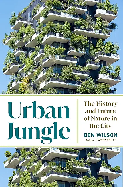 Urban Jungle: The History and Future of Nature in the City