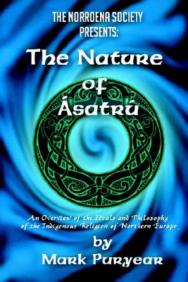 The Nature of Asatru: An Overview of the Ideals and Philosophy of the Indigenous Religion of Northern Europe