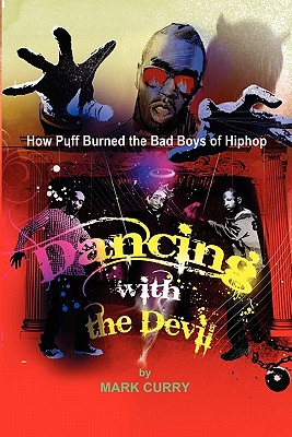 Dancing with the Devil, How Puff Burned the Bad Boys of Hip-Hop: Dancing with the Devil