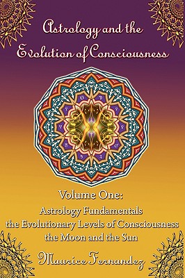 Astrology and the Evolution of Consciousness-Volume 1: Astrology Fundamentals
