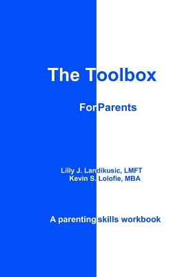 The Toolbox for Parents: A Parenting Skills Workbook