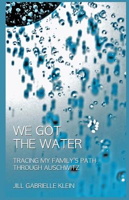 We Got the Water: Tracing My Family's Path Through Auschwitz