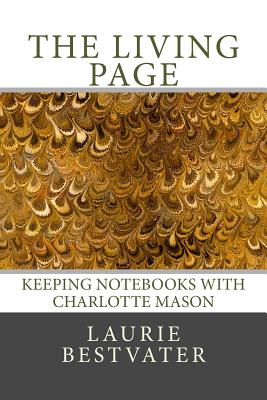 The Living Page: Keeping Notebooks with Charlotte Mason