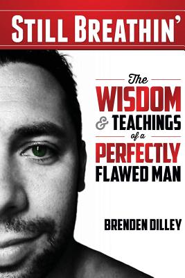 Still Breathin': The Wisdom and Teachings of a Perfectly Flawed Man