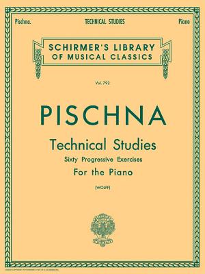 Technical Studies (60 Progressive Exercises): Pischna - Technical Studies Schirmer Library of Classics Volume 7