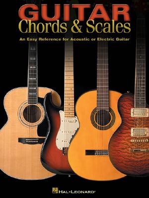 Guitar Chords & Scales: An Easy Reference for Acoustic or Electric Guitar