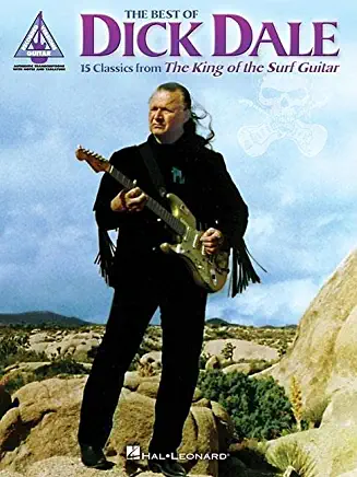 The Best of Dick Dale: 15 Classics from the King of the Surf Guitar