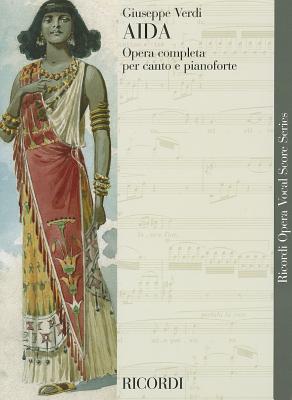 Aida: Opera Completa Per Canto E Pianoforte