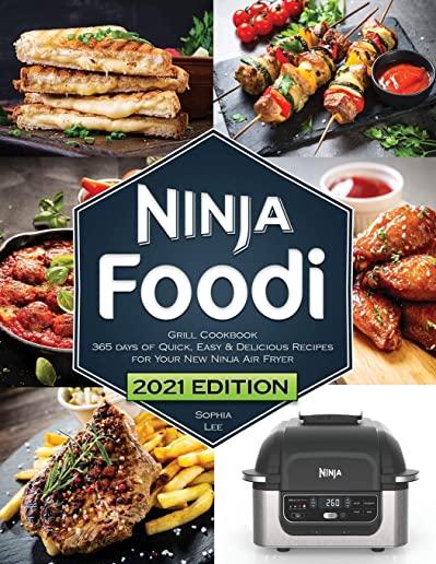Ninja Foodi Grill Cookbook: Quick, Easy and Delicious Recipes for Your New Ninja Air Fryer and Indoor Grill -The Ultimate Cookbook for Beginners
