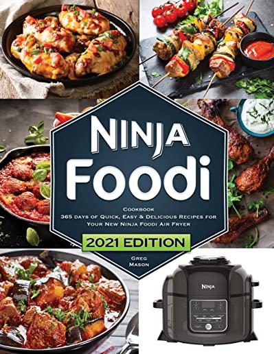 Ninja Foodi Cookbook: 365 Days of Quick, Easy and Delicious Recipes for Your New Ninja Foodi Air Fryer and Pressure Cooker - The Essential C