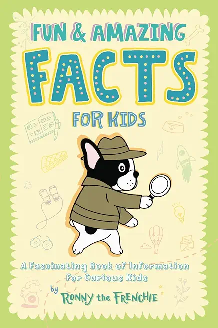 Fun and Amazing Facts for Kids: A Fascinating Book of Information for Curious Kids