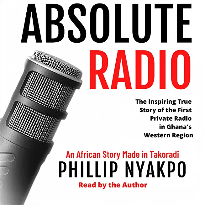 Absolute Radio: The Inspiring Story of the First Private Radio in Ghana's Western Region