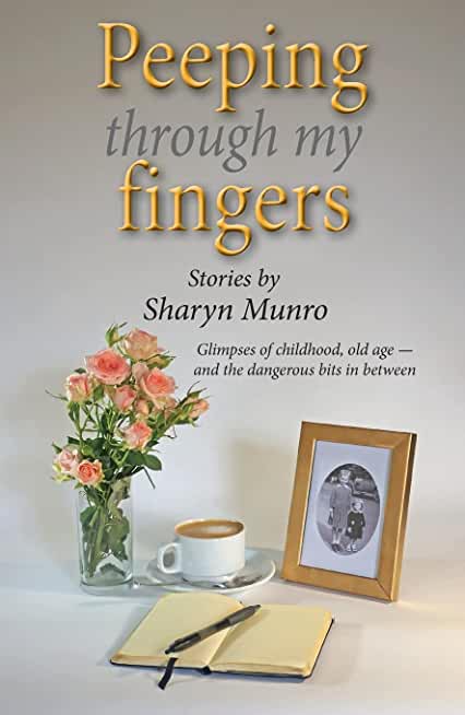 Peeping through my fingers: Glimpses of childhood, old age - and the dangerous bits in between