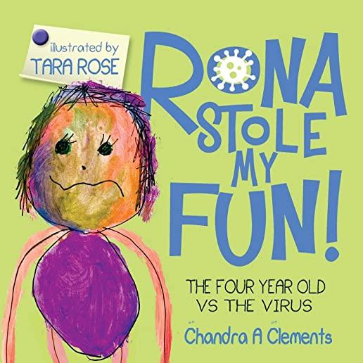 Rona Stole My Fun]: The Four Year Old Vs the Virus