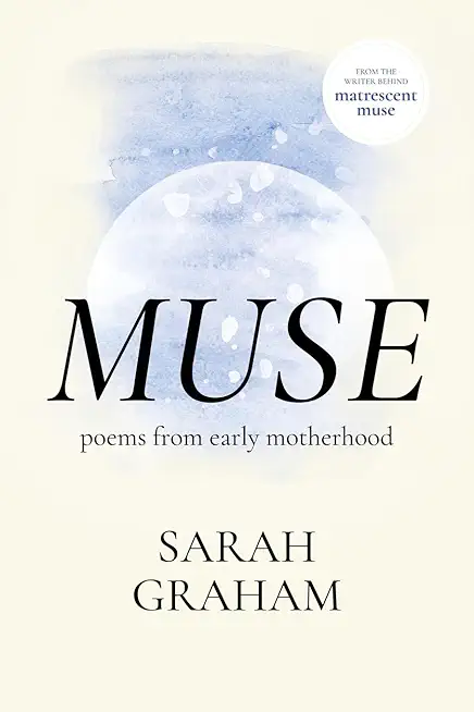 Muse: Poems from Early Motherhood