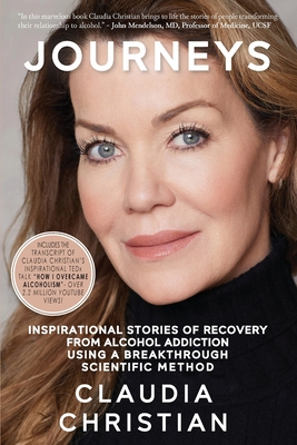 Journeys: Inspirational Stories Of Recovery From Alcohol Addiction Using A Breakthrough Scientific Method