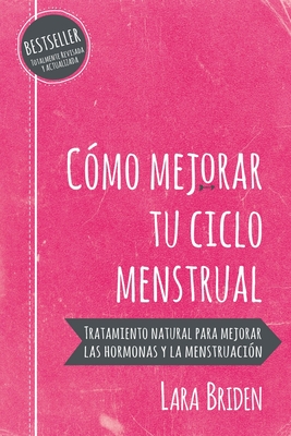 CÃ³mo mejorar tu ciclo menstrual: Tratamiento natural para mejorar las hormonas y la menstruaciÃ³n