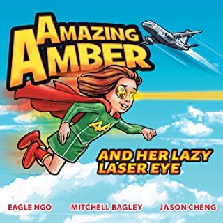 Amazing Amber: and Her Lazy Laser Eye
