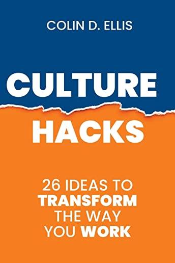 Culture Hacks: 26 ways to transform the way you work