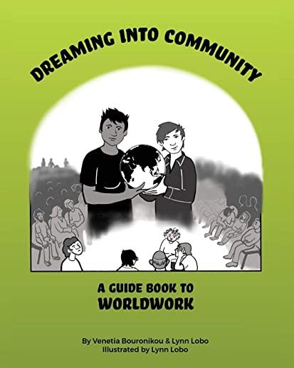Dreaming Into Community: A Guide Book to Worldwork