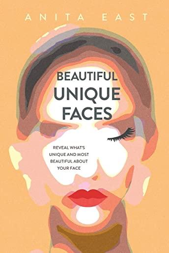 Beautiful Unique Faces: Reveal what's unique and most beautiful about your face