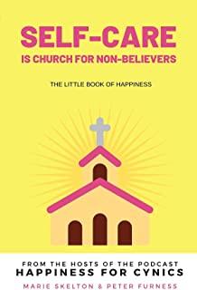Self-care is church for non-believers: The little book of happiness