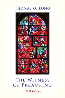 The Witness of Preaching, 3rd ed.