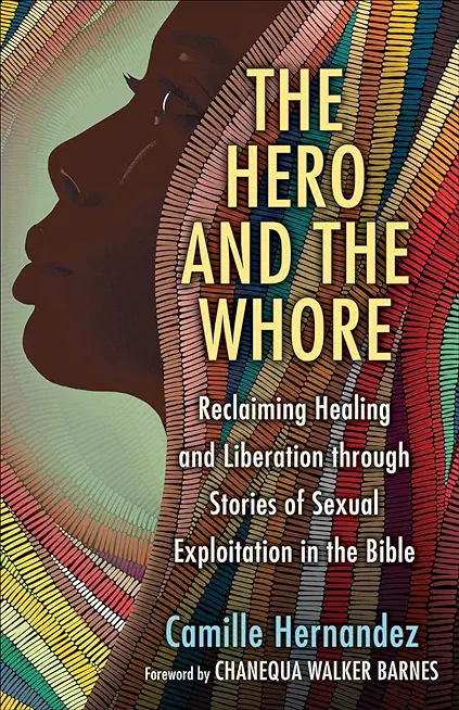 The Hero and the Whore: Reclaiming Healing and Liberation Through the Stories of Sexual Exploitation in the Bible