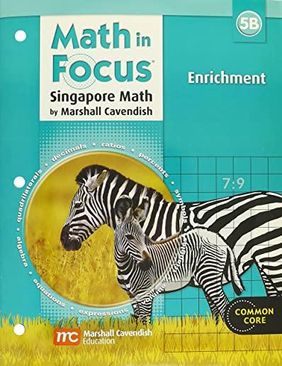 Math in Focus: Singapore Math: Enrichment Workbook Grade 5 Book B