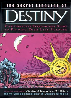 The Secret Language of Destiny: A Personology Guide to Finding Your Life Purpose
