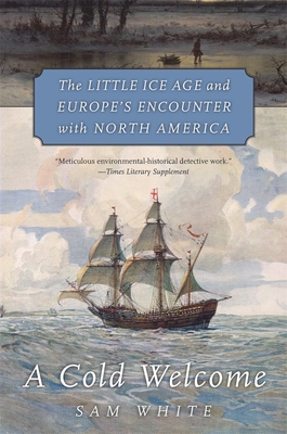 A Cold Welcome: The Little Ice Age and Europe's Encounter with North America
