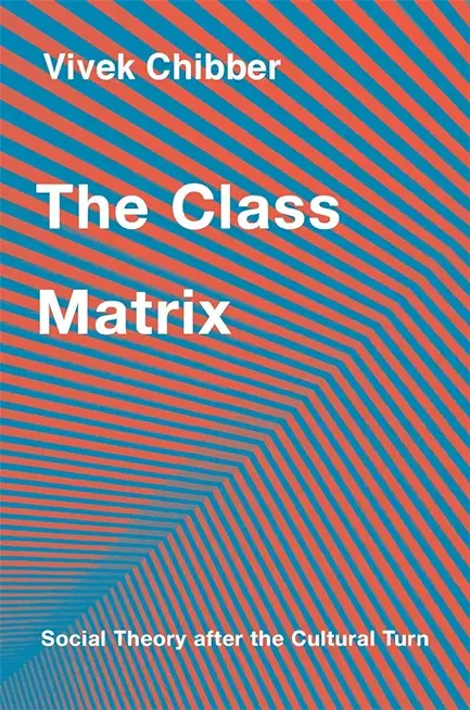 The Class Matrix: Social Theory After the Cultural Turn