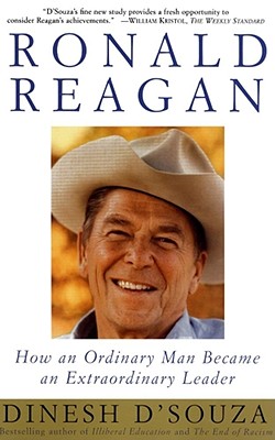 Ronald Reagan: How an Ordinary Man Became an Extraordinary Leader