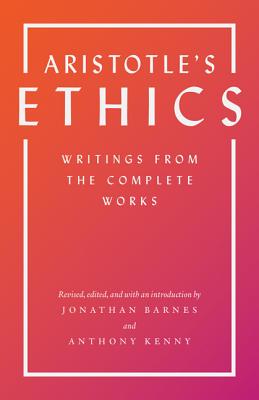 Aristotle's Ethics: Writings from the Complete Works - Revised Edition