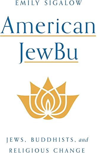 American Jewbu: Jews, Buddhists, and Religious Change