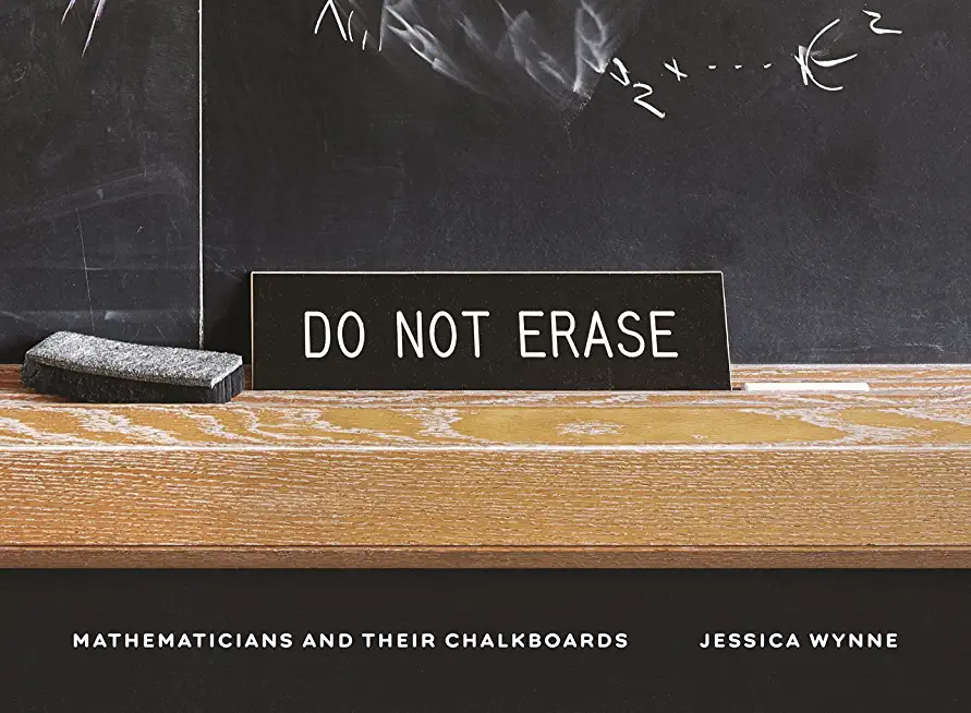 Do Not Erase: Mathematicians and Their Chalkboards