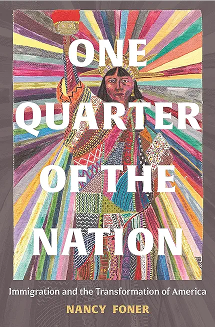 One Quarter of the Nation: Immigration and the Transformation of America