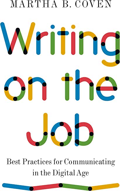 Writing on the Job: Best Practices for Communicating in the Digital Age