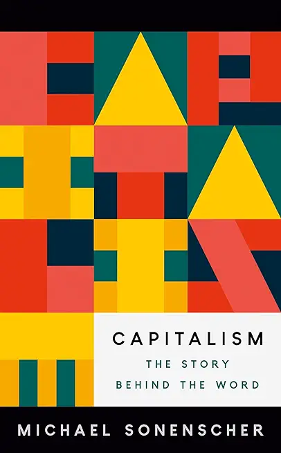 Capitalism: The Story Behind the Word