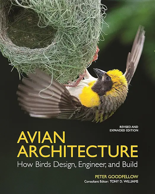 Avian Architecture Revised and Expanded Edition: How Birds Design, Engineer, and Build