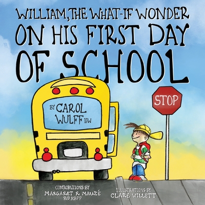 William, The What-If Wonder: On His First Day of School