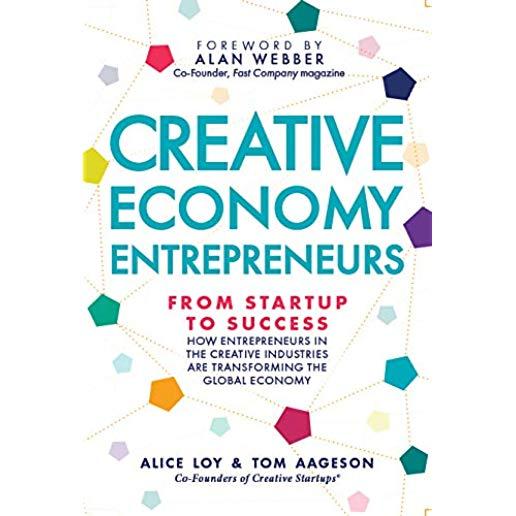 Creative Economy Entrepreneurs: From Startup to Success: How Startups in the Creative Industries Are Transforming the Global Economy