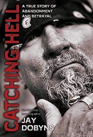 Catching Hell: A True Story of Abandonment and Betrayal