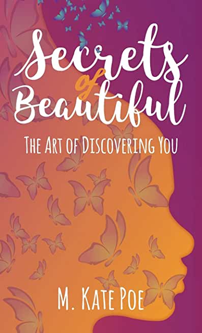 Secrets Of Beautiful: The Art Of Discovering You