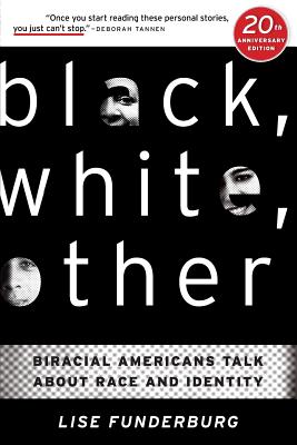 Black, White, Other: Biracial Americans Talk About Race and Identity